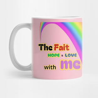 The Faith Hope and Love with Me / Ideal Gift, Mug